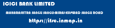 ICICI BANK LIMITED  MAHARASHTRA SANGLI SANGLI-MIRAJ-KUPWAD SANGLI ROAD  ifsc code